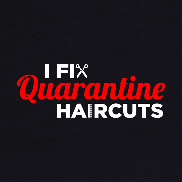 I Fix Quarantine Haircuts - Hair Stylist HairDresser Gift by oskibunde